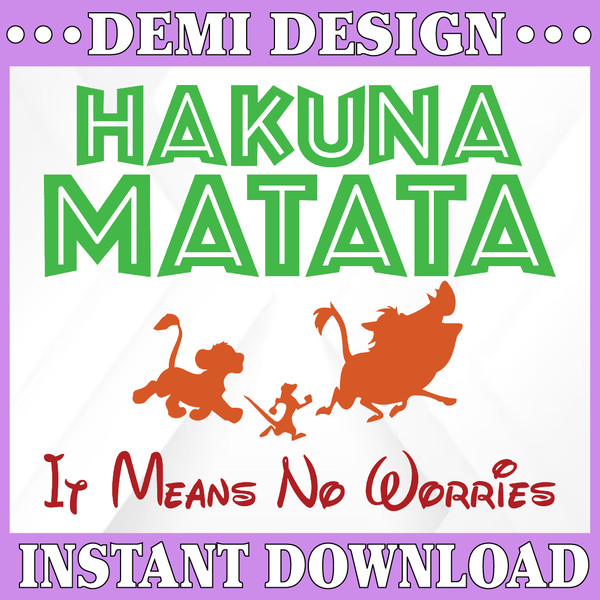 hakuna matata it means no worries lion king