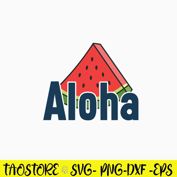 Aloha Svg, Watermelon Svg, Png Dxf Eps Digital File.jpg