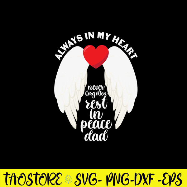 Always In My Heart Never Forgotten Rest In Peace Dad Svg, Dad Svg, Png Dxf Eps File.jpg