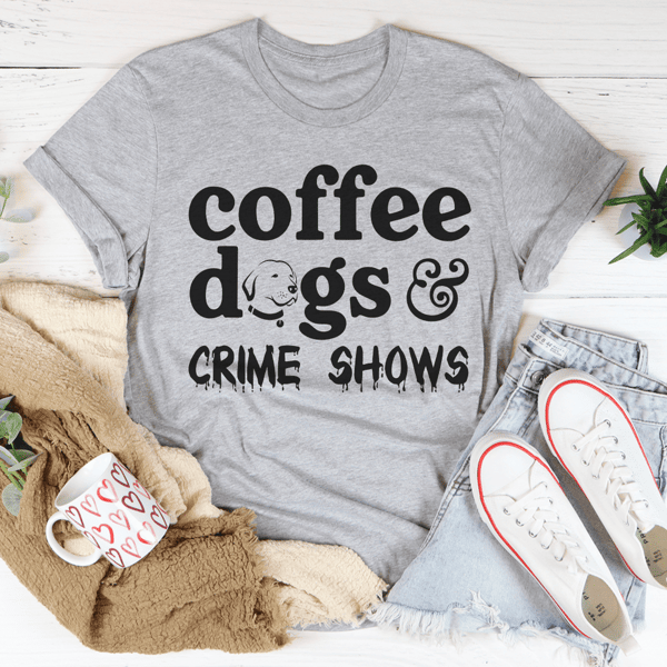 Coffee Dogs & Crime Shows Tee