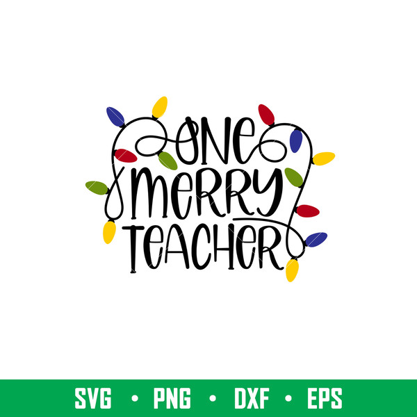 One Merry Teacher, One Merry Teacher Svg, Christmas Teacher Svg, Merry Christmas Svg,png,dxf,eps file.jpeg