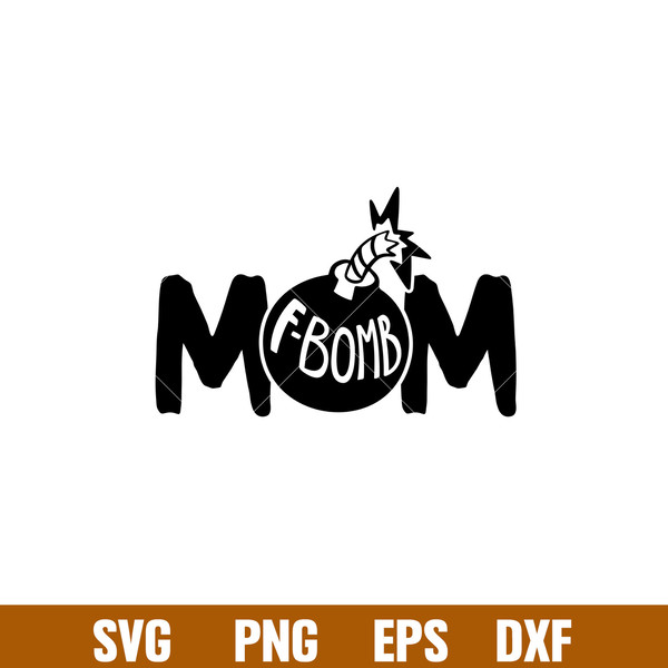 F Bomb Mom, F Bomb Mom Svg, Mom Life Svg, Mother’s day Svg, Best Mama Svg,png,dxf,eps file.jpg
