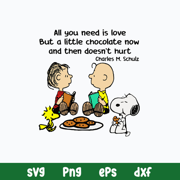 All You Need Is Love But A Little Chocolate Now And Then Does_t Hurt Svg, Snoopy Svg, Png Dxf Eps File.jpg