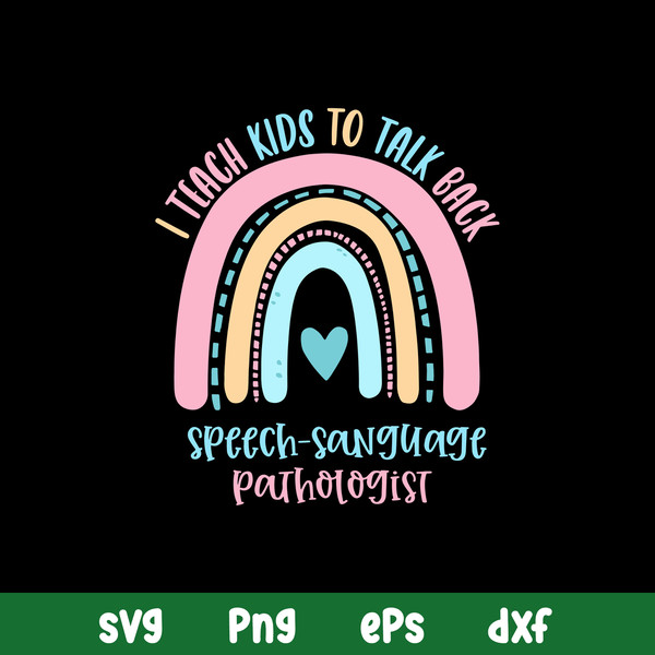 I Teach Kids To Talk Back Speech Sanguage PathoLogist Svg, Png Dxf Eps File.jpg