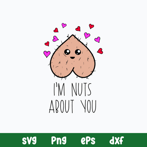 I_m Nuts about you Svg, Funny Svg, Png Dxf Eps File.jpg