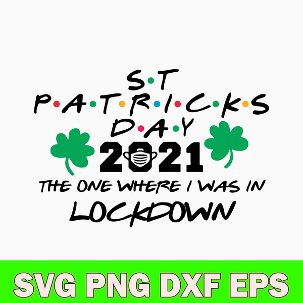 2021 The One Where I Was In Lockdown Svg, St.Patrick Day Svg, Png Dxf Eps File.jpg