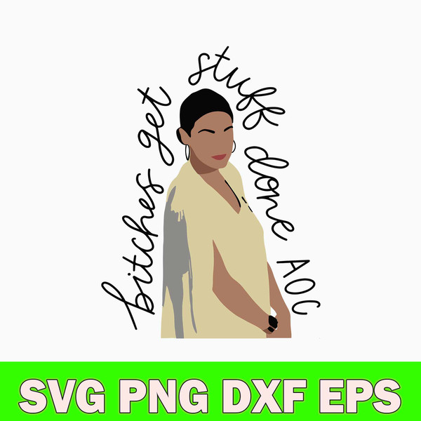 Bitches Get Stuff Done AOC Svg, AOC Ruth Bader Ginsburg Svg, Png Dxf Eps File.jpg