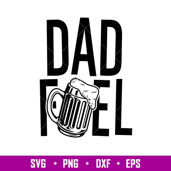 Dad Fuel, Dad Fuel Svg, Dad Life Svg, Father’s Day Svg, Best Dad Svg, Png, Eps, Dxf File.jpg