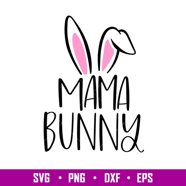 Mama Bunny, Mama Bunny Svg, Happy Easter Svg, Easter egg Svg, Spring Svg, png,dxf,eps file.jpg