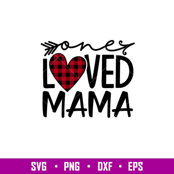 One Loved Mama, One Loved Mama Svg, Valentine’s Day Svg, Valentine Svg, Love Svg, png,dxf,eps file.jpg