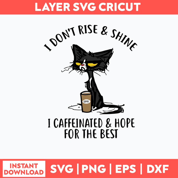 I Dont Rise And Shine I Caffinated _ Hope For The Best Svg, Png dxf Eps File.jpg