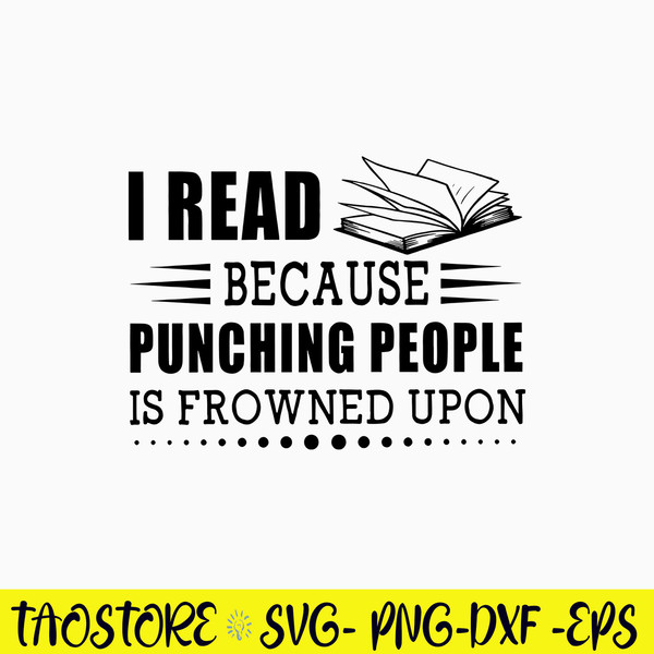 I Read Because Punching People Is Prowned Upon Svg, Png Dxf Eps File.jpg