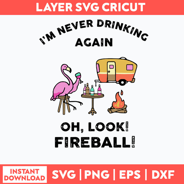 I_m Never Drinking Again Oh, Look Fireball Svg, Png Dxf Eps File.jpg