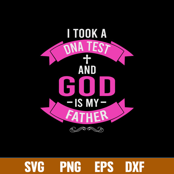 I Took A DNA Test And God Is My Father Svg, Png Dxf Eps File.jpg