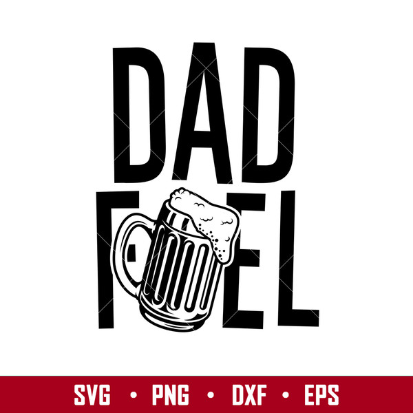 Dad Fuel, Dad Fuel Svg, Dad Life Svg, Father’s Day Svg, Best Dad Svg, Png, Eps, Dxf File.jpg