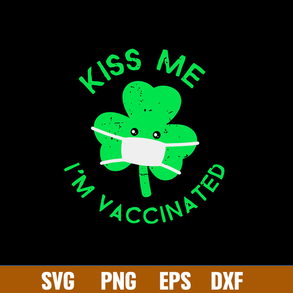 Kiss Me I’m Face Mask Clover Vaccinated Svg, Png Dxf Eps File.jpg