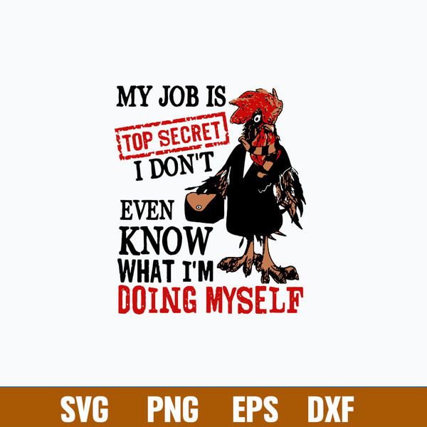 My Job Is Top Secret I Don_t Even Know What I_m Doing Myself Svg, Funny Svg, Png Dxf Eps File.jpg