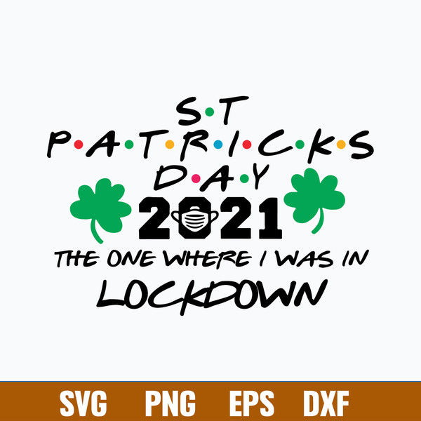 2021 The One Where I Was In Lockdown Svg, St.Patrick Day Svg, Png Dxf Eps File.jpg