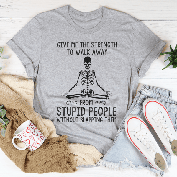 Give Me The Strength To Walk Away Tee