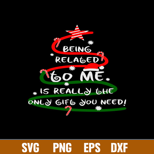 Being Related To Me Is Really The Only Gift You Need Naughty Svg, Christmas Svg, Png Dxf Eps File.jpg