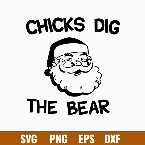Chicks Dig The Bear Svg, Santa Claus Svg, Christmas Svg, Png Dxf Eps File.jpg