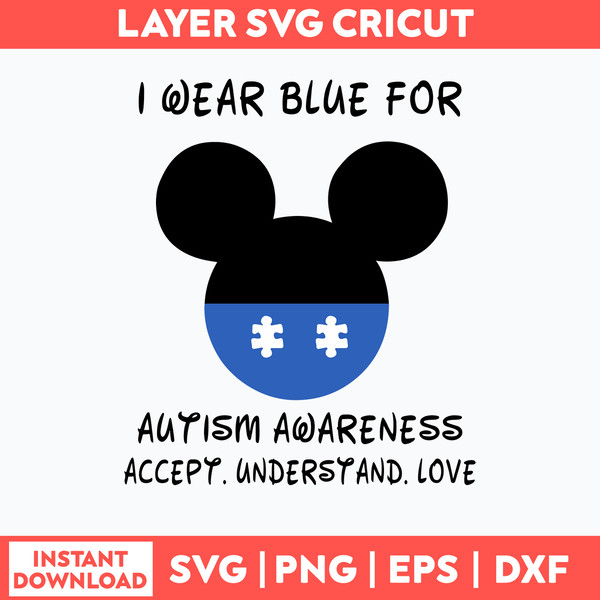 I Wear Blue For Autism Awareness Accept Understand Love Svg, Mickey Disney Svg, Png Dfx Eps FIle.jpg