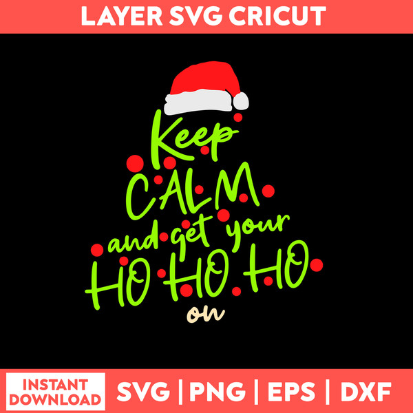 Keep Calm And Get Your Ho Ho Ho Svg, Santa Claus Hat Svg, Christmas Svg, Png Dxf Eps File.jpg