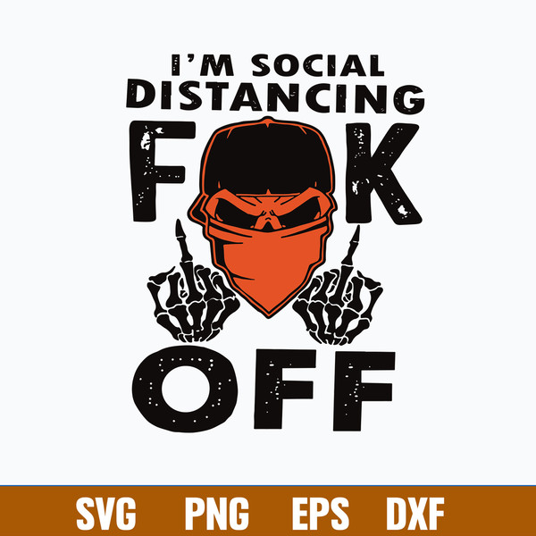I’m Social Distancing Fuck Off Svg, Funny Svg Png Dxf Eps File.jpg