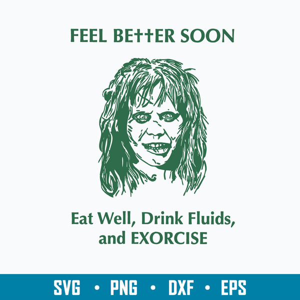 Feel Better Soon Eat Well Drink Fluids and Exorcise Svg, Png Dxf Eps File.jpg