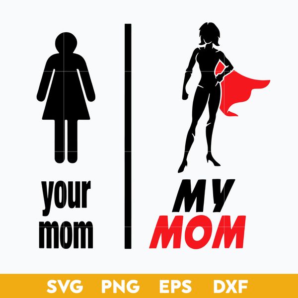 Your Mom My Mom Svg Mother S Day Svg Png Dxf Eps Digital F Inspire Uplift