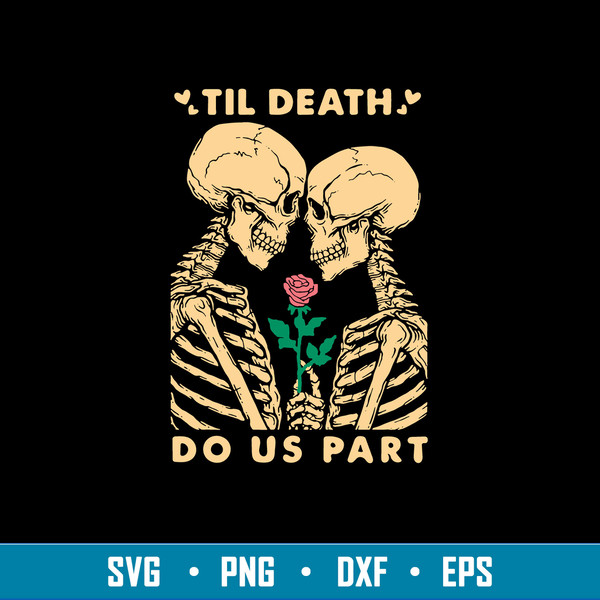 Til Death Do Us Part Svg, Skeleton Love Svg, Png Dxf Eps File.jpg