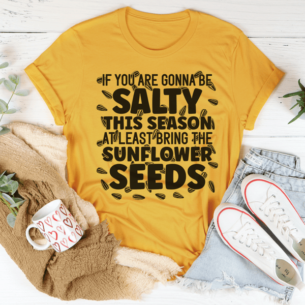 If You Are Gonna Be Salty This Season Tee