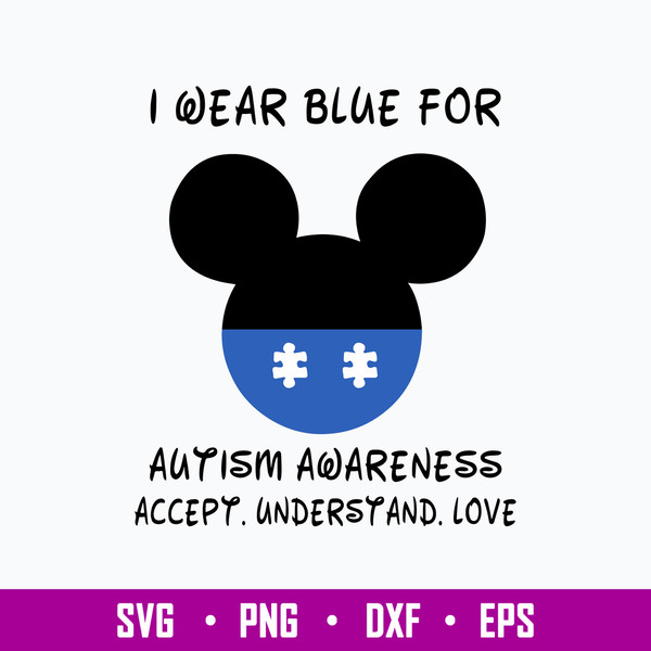 I Wear Blue For Autism Awareness Accept Understand Love Svg, Mickey Disney Svg, Png Dfx Eps FIle.jpg