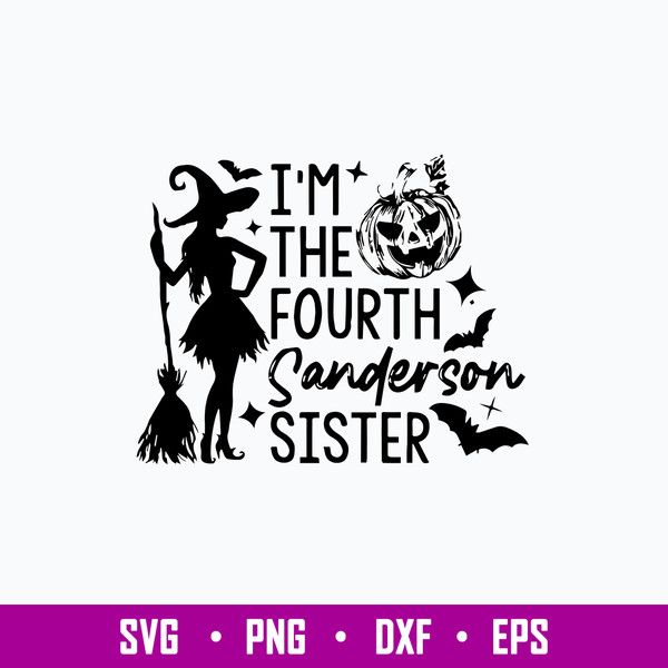 I_m The Fourth Sanderson Sister Svg, Hocus Pocus Svg, Halloween Svg, png Dxf Eps File.jpg