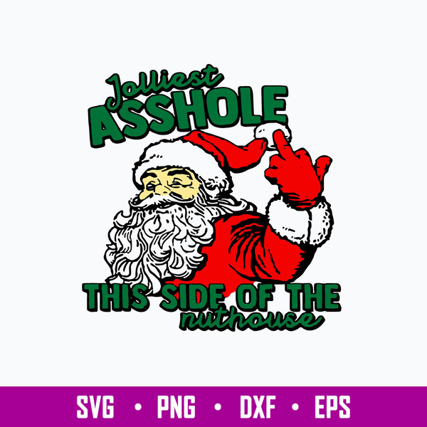 Jolliest Asshole This Side of The Nuthouse Svg, Santa Claus Funny Svg, Christmas Svg, Png Dxf Eps File.jpg
