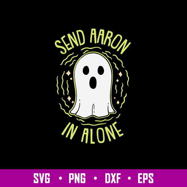 Send Aaron In Alone Ghost Svg, Png Dxf Eps File.jpg