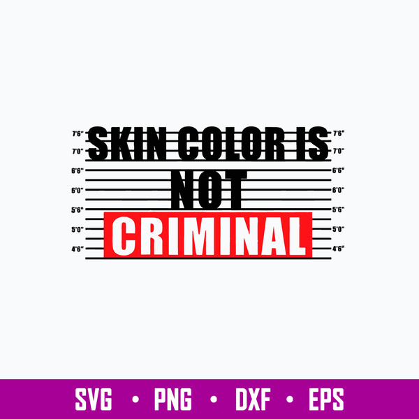 Skin Color Is Not Criminal With Mugshot Chart Svg, Png Dxf Eps File.jpg