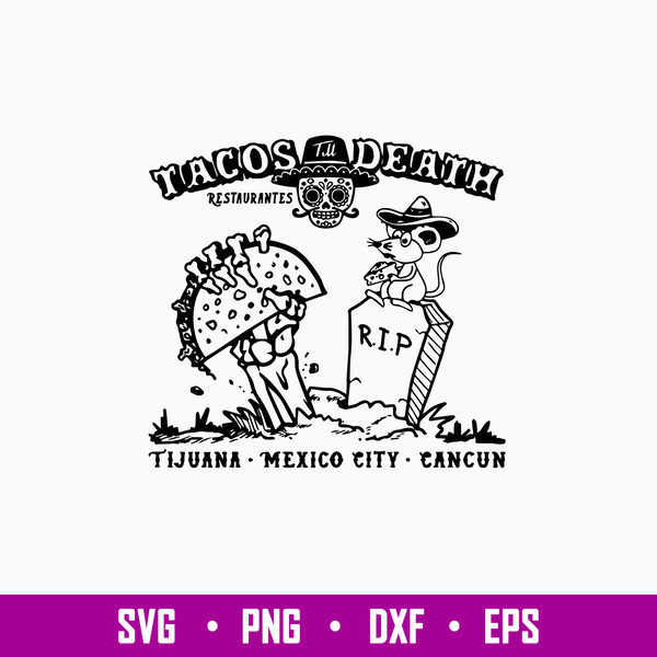 Tacos Till Death Restaurantes Tijuana Mexico Ctiy Cancun Svg, Png Dxf Eps File.jpg