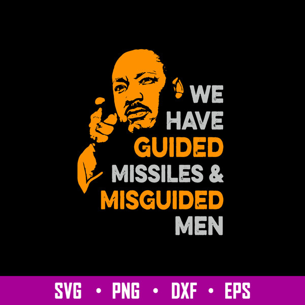 We Have Guided Missiles _ Misguided Men Svg, Martin Luther King Jr Svg, Png Dxf Eps File.jpg