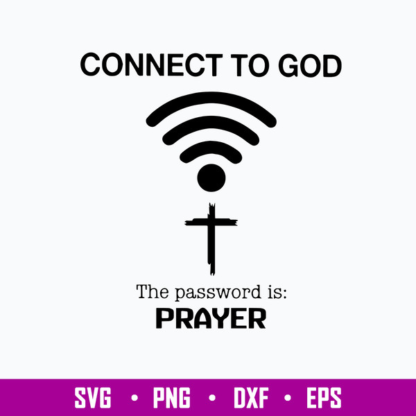 Connect To God The Password Is Prayer Svg, Png Dxf Eps File.jpg