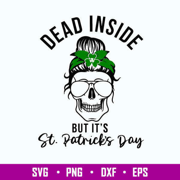 Dead Inside But It_s St. Patrick_s Day Svg, St. Patrick_s Day Svg, Mom Life Svg, Png Dxf Eps File.jpg