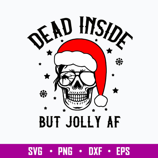 Dead Inside But Jolly AF Svg, Skeleton Chritsmas Svg, Funny Svg, Png Dxf Eps File.jpg