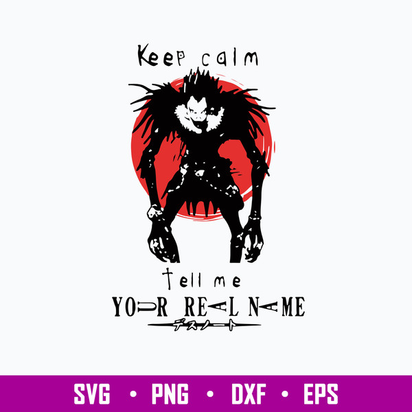 Death Note Keep Calm Tell Me Your Real Name Svg, Halloween Svg, Png Dxf Eps File.jpg