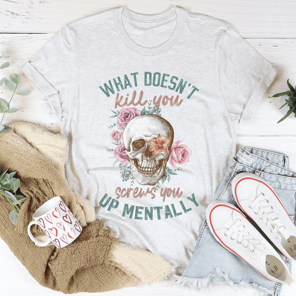 What Doesn't Kill You Tee