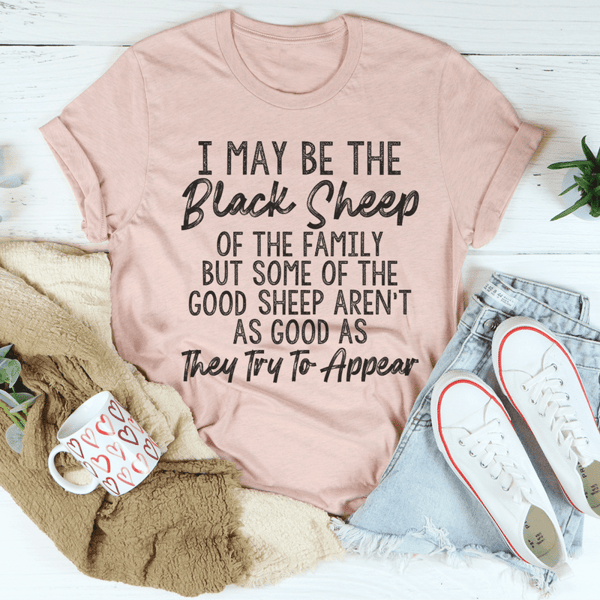 I May Be The Black Sheep Of The Family Tee