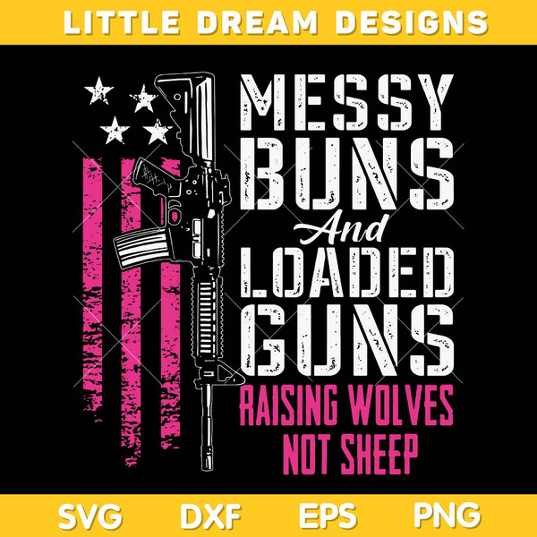 Messy Buns and Loaded Guns Raising Wolves Not Sheep SVG.jpg