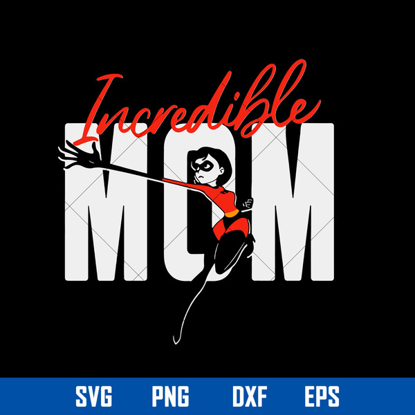 Incredible Mom Svg, SuperHero Mom Svg, Mother_s Day Svg, Png Dxf Eps Digital File.jpg