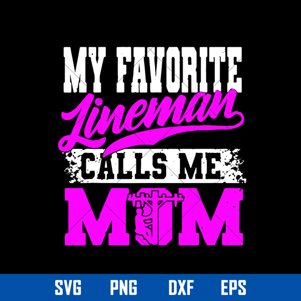 My Favorite Lineman Calls Me Mom Svg, Mother_s Day Svg, Png Dxf Eps Digital File.jpg