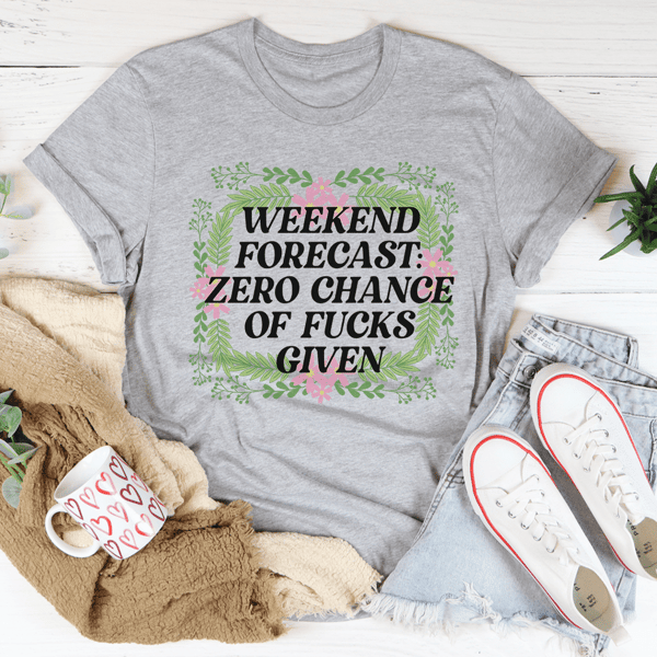 Weekend Forecast Zero Chance Tee