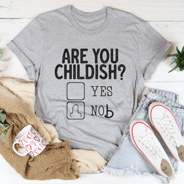 Are You Childish Tee